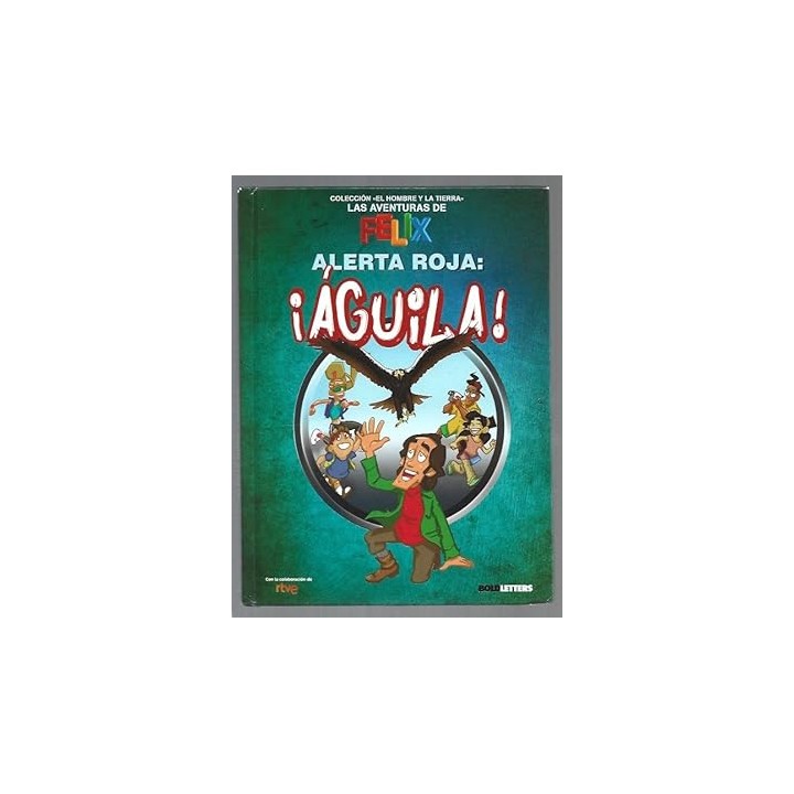 LAS AVENTURAS DE FELIX. ALERTA ROJA: ¡AGUILA!